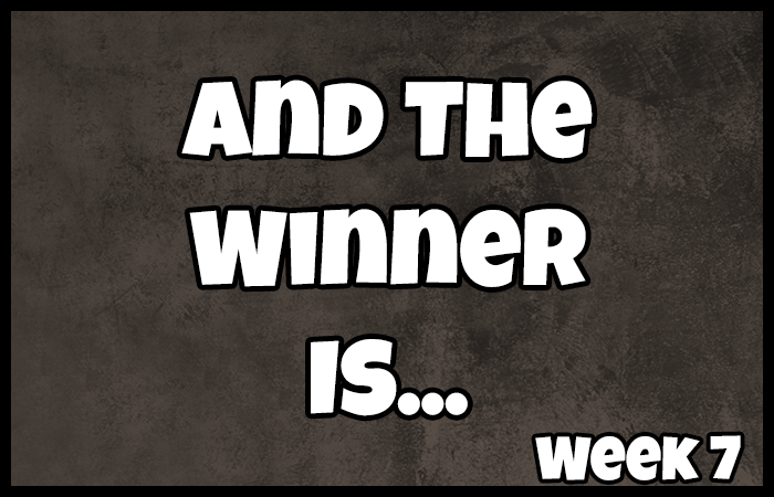 Week 7: And The Winner Is…