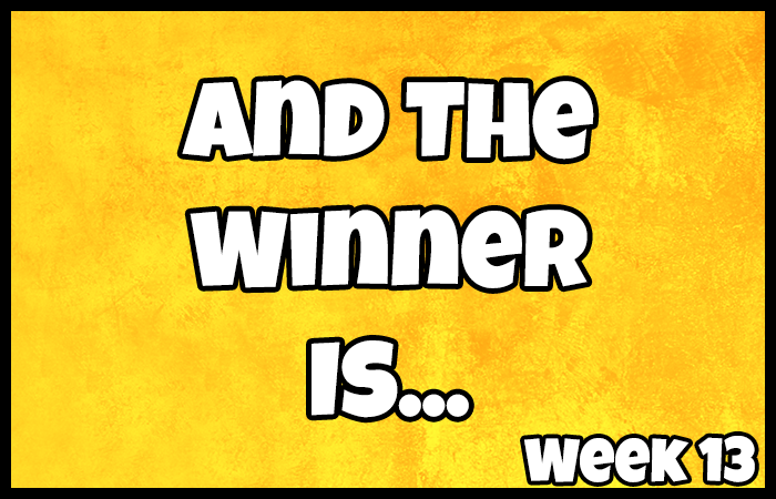 Week 13: And The Winner Is…